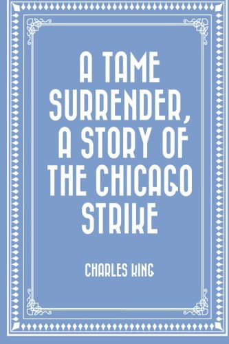 A Tame Surrender: a Story of the Chicago Strike